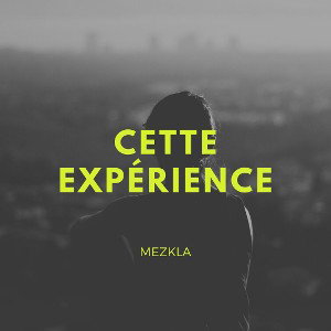 MEZKL∆ - Cette expérience