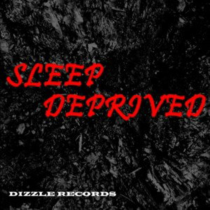 Dizzle - Sleep Deprived