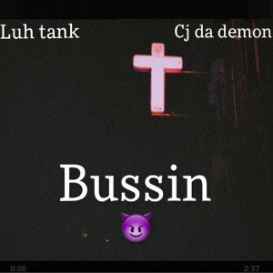 Cj da demon ~bussin ft Luh tank 