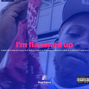 I’m Flammed Up