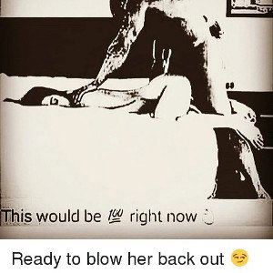 Blow her🔙out!{Tap out!}