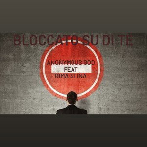 "BLOCCATO SU DI TE" - FEAT RIMA_STINA