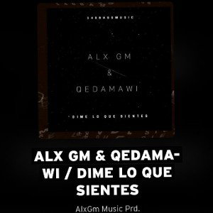 Alx Gm & Qedamawi - Dime lo que sientes