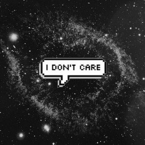 I don't care bitch