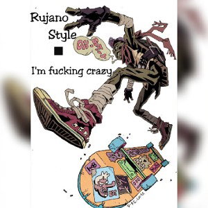 Rujano Style & I'm fuckung crazy