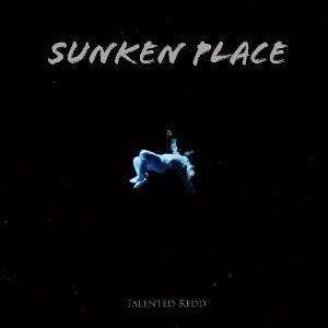 Sunken Place - Talented Redd