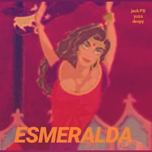 ESMERALDA ft  deepy ft Jack PB