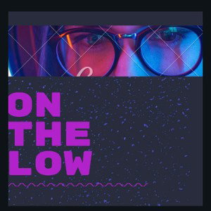 On The Low