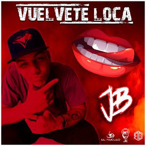 4-VUELVETE LOCA- J.B INTHEFACE