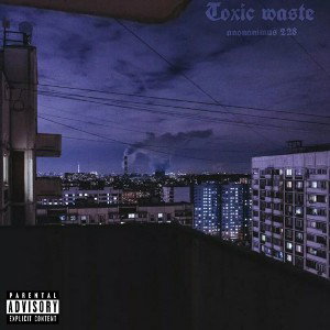 anonanimus228 - TOXIC WASTE (prod.@wizard x tolhy)