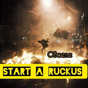  OBcene - START A RUCKUS