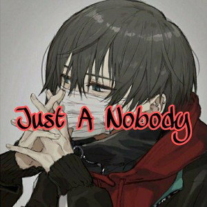 Just A Nobody