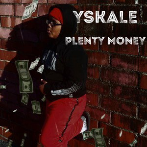 YSKALE - PLENTY MONEY