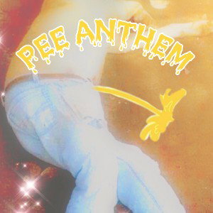 PEE ANTHEM