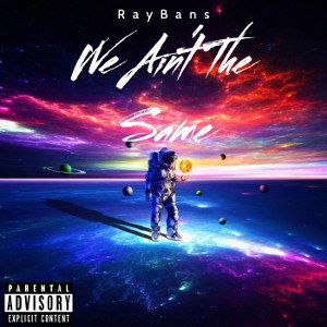 We Ain’t The Same - RayBans