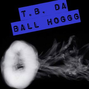 BRING IT TO MY DOE-T.B. DA BALL HOGGG 