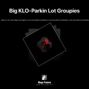 Big KLO-Parkin Lot Groupies
