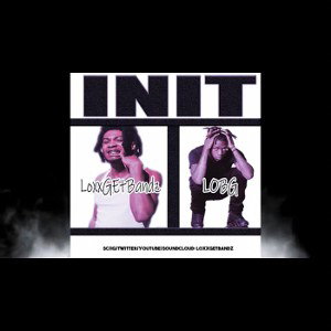 LoxxGetBandz feat Lobg INIT