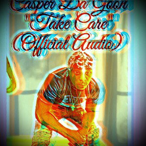 Casper Da Goon- "Take Care Official Audio" 