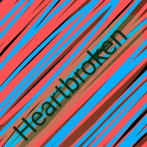 heartbroken