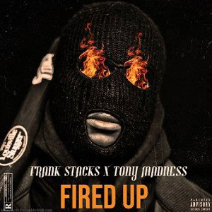 FIRED UP FEAT. TONY MADNESS