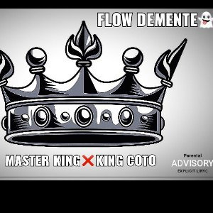 FLOW DEMENTE: Master king❌king coto👻