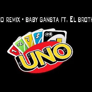 Uno remix - Baby Gansta ft. El Brotha