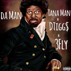  Da Man - Tana Man x Dtiggs x 3Fly - Produced By - Eagle  