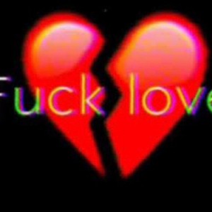 FUCK LOVE 💔 
