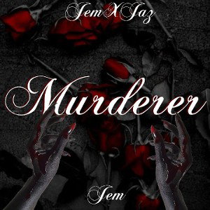 JemXJaz - Murderer