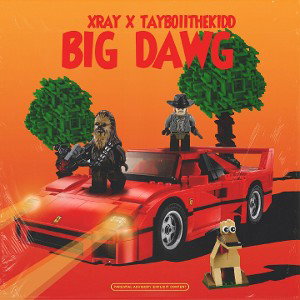 XRAY- BIG DAWG (FEAT TAYBOIITHEKIDD)