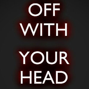 Off With Your Head