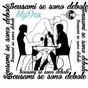 MyDax-Scusami se sono Debole