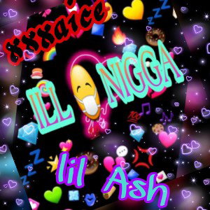 xxxaice ft lil ash_ill nigga freestyle