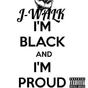I'm Black and i'm proud