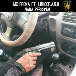 Mc Freka Ft. LiricoF.A.B.B - No es nada personal