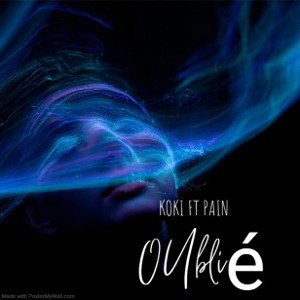 KOKI FT PAIN - OuBLié ( BEAT BY Wysko) 