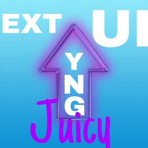 Next Up - YNG Juicy