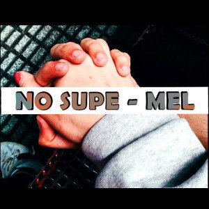 NO SUPE - MEL