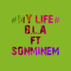 {B.L.A ft Sonminem}MY LIFE