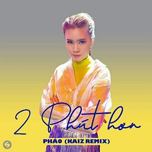 2 PhÃºt HÆ¡n (KAIZ Remix)