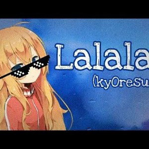 kyOresu - Lalala by bbno$ & y2k (loli cover)