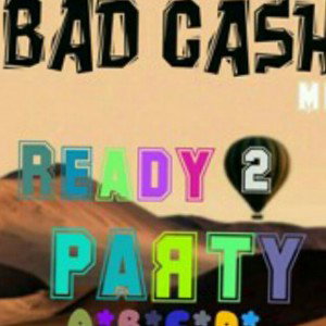 BAD_CASH_-_READY_TO_PARTY (5.74%tempo)