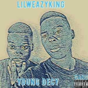 LILWEAZYKINGXYOUNG DECY-GANG