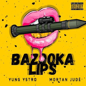 YUNG YSTRO, mortan jude - Bazooka Lips