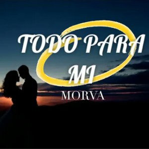 TODO PARA MI | Morva [Prod by: ZAMPLER BEATZ] 