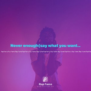 Never enough(say what you want remix)