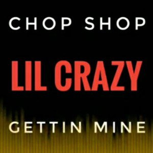 Lil Crazy - Gettin Mines