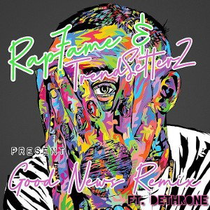 Good News Remix Ft DETHRONE
