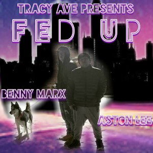 Fed Up~Freestyle~ (Benny Marx & Aston Lee)